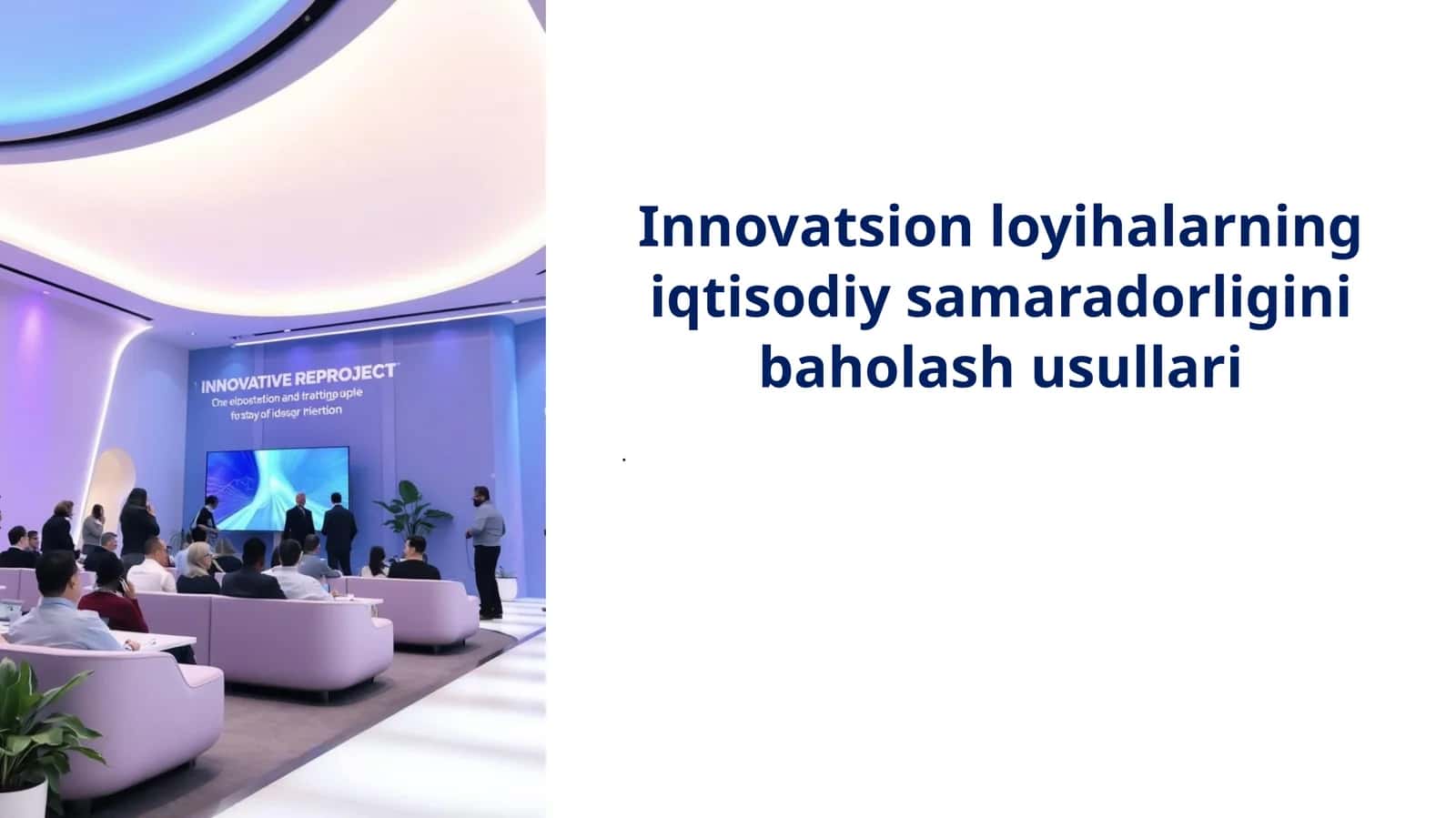 Innovatsion loyihalarning iqtisodiy samaradorligini baholash usullari 1