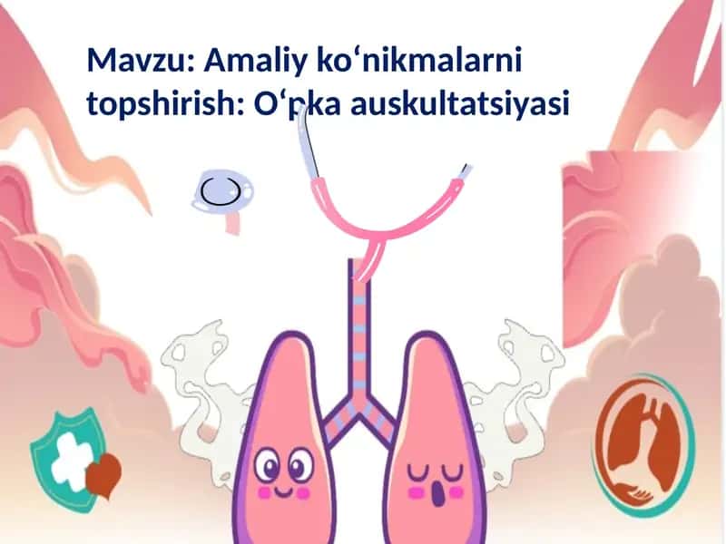 Amaliy ko‘nikmalarni topshirish: O‘pka auskultatsiyasi 1