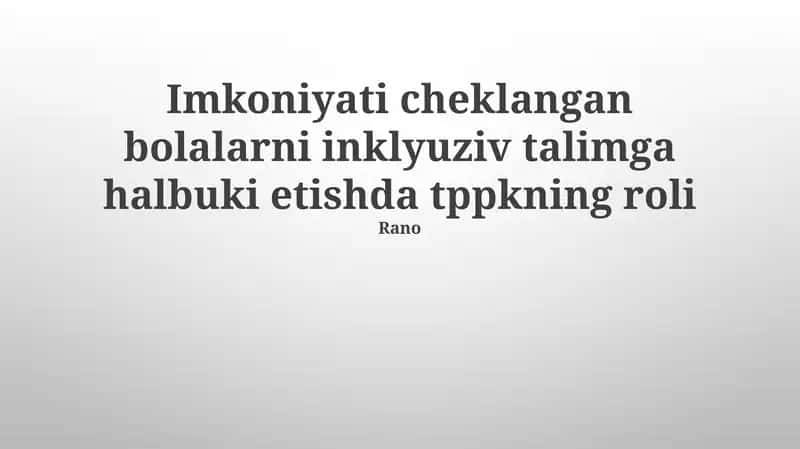 Imkoniyati cheklangan bolalarni inklyuziv talimga halbuki etishda tppkning roli 1