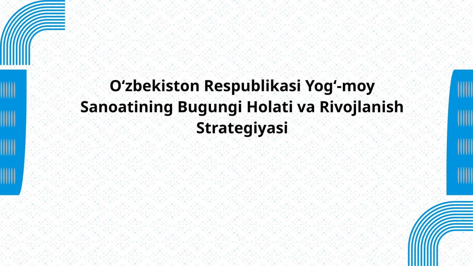 O'zbekiston yog‘-moy sanoati  korhonalari samaradorligini oshirish yo'llari. 1