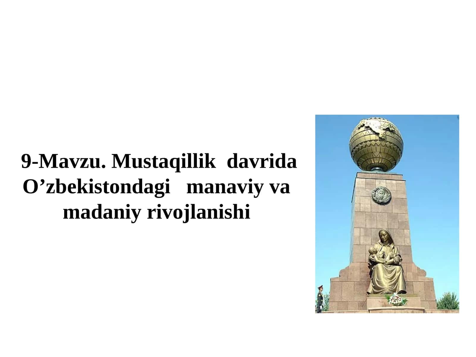 9-Mavzu. Mustaqillik davrida O’zbekistondagi manaviy va madaniy rivojlanishi 1