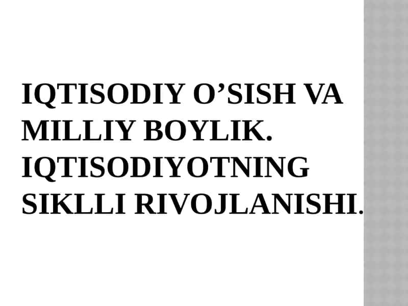 Iqtisodiy o’sish va milliy boylik. Iqtisodiyotning siklli rivojlanishi 1