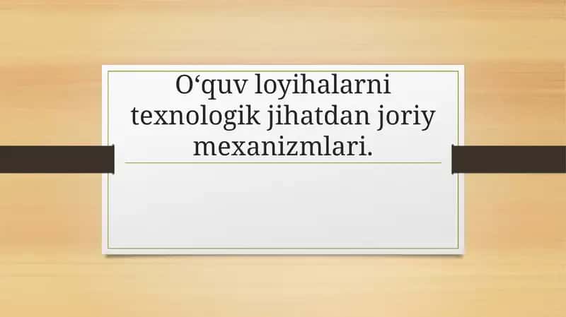 Oʻquv loyihalarni texnologik jihatdan joriy mexanizmlari. 1