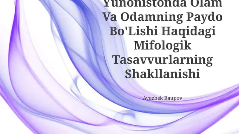 Qadimgi Yunonistonda Olam Va Odamning Paydo Bo'Lishi Haqidagi Mifologik Tasavvurlarning Shakllanishi 1