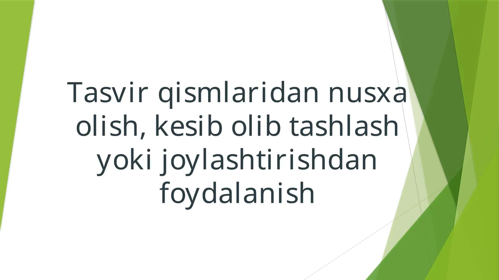 Tasvir qismlaridan nusxa olish,kesib olib tashlash yoki joylashtirishdan foydalanish 1