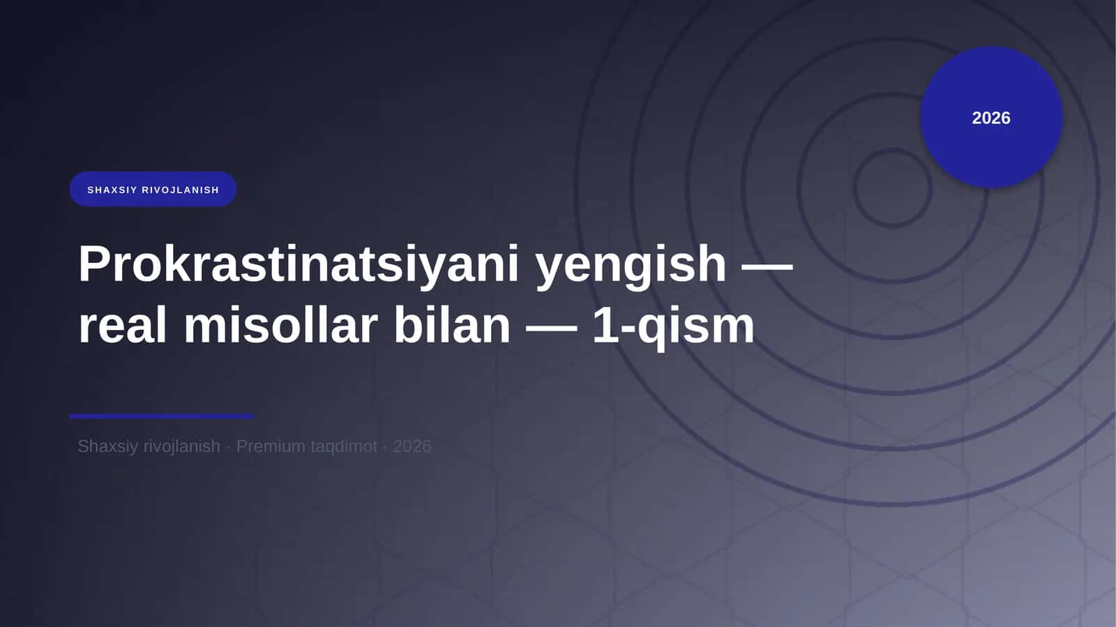 Prokrastinatsiyani yengish — real misollar bilan — 1-qism 1