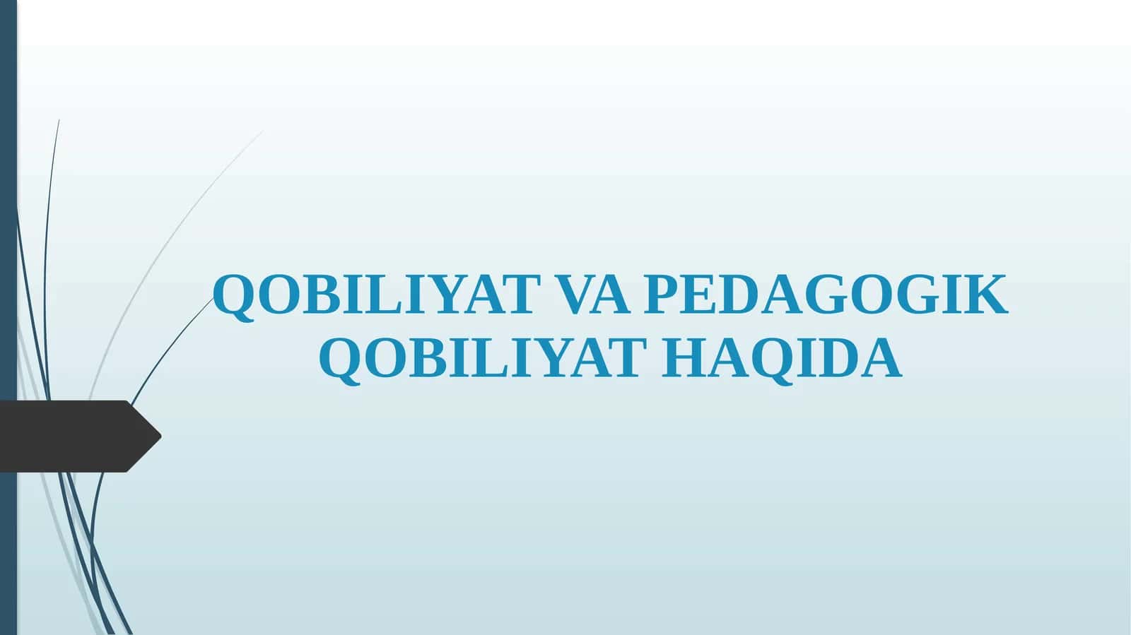 QOBILIYAT VA PEDAGOGIK QOBILIYAT HAQIDA 1