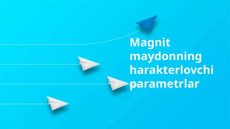 Magnit maydonning harakterlovchi parametrlar 1