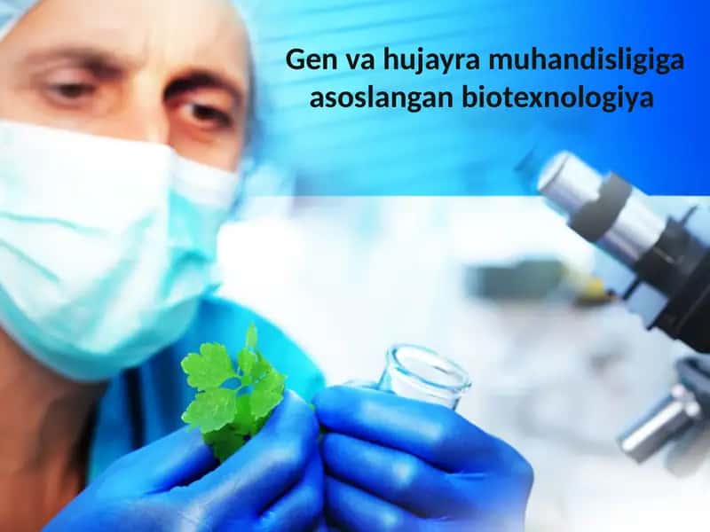 Gen va hujayra injeneriyasiga asoslangan biotexnologiya 1