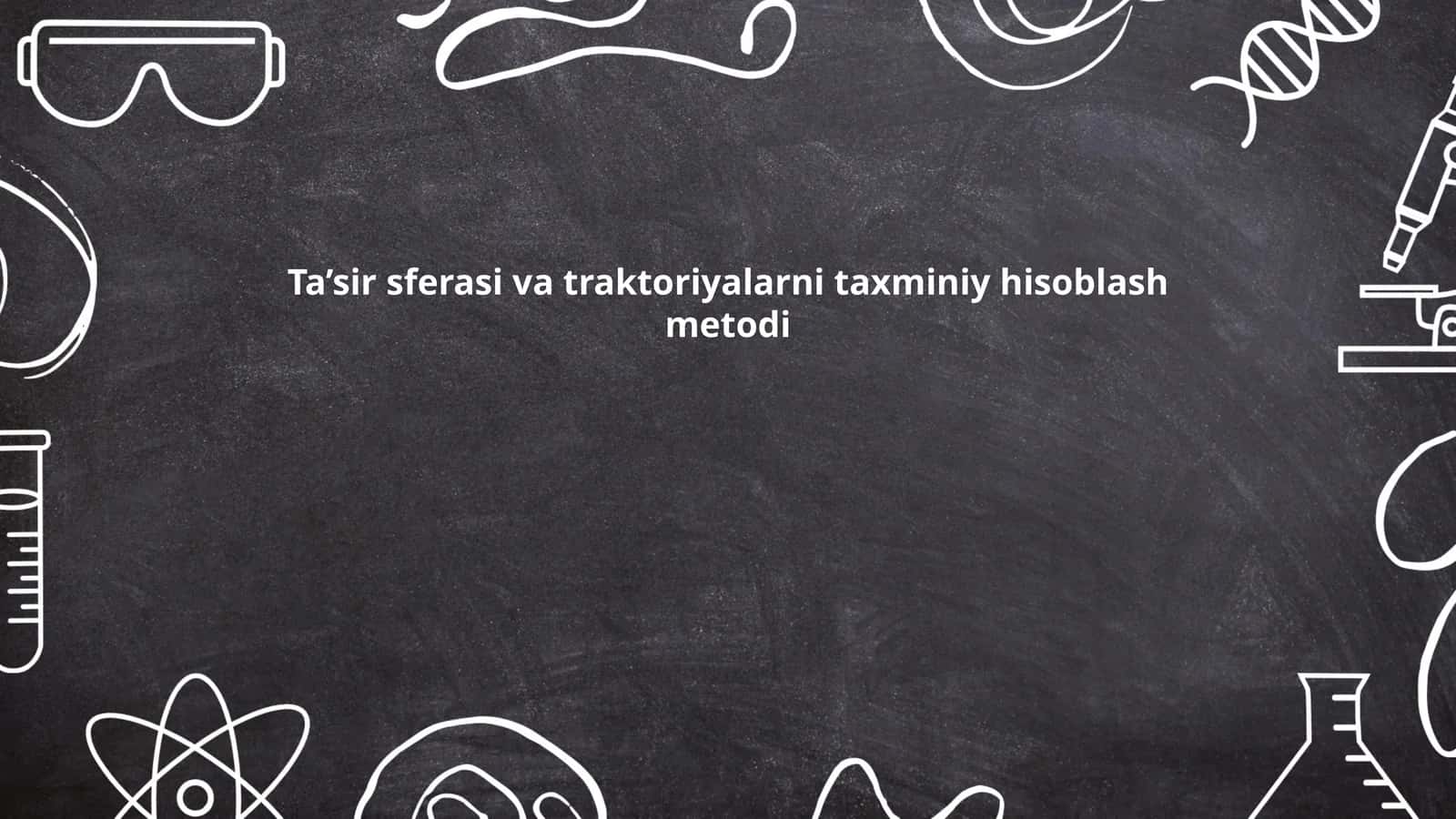 Ta’sir sferasi va traktoriyalarni taxminiy hisoblash metodi 1