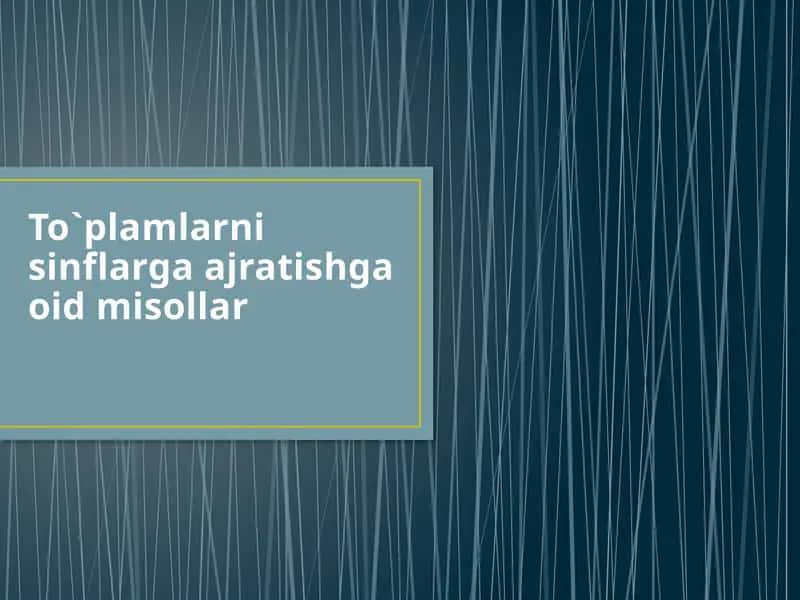 To‘plamlarni sinflarga ajratish 1