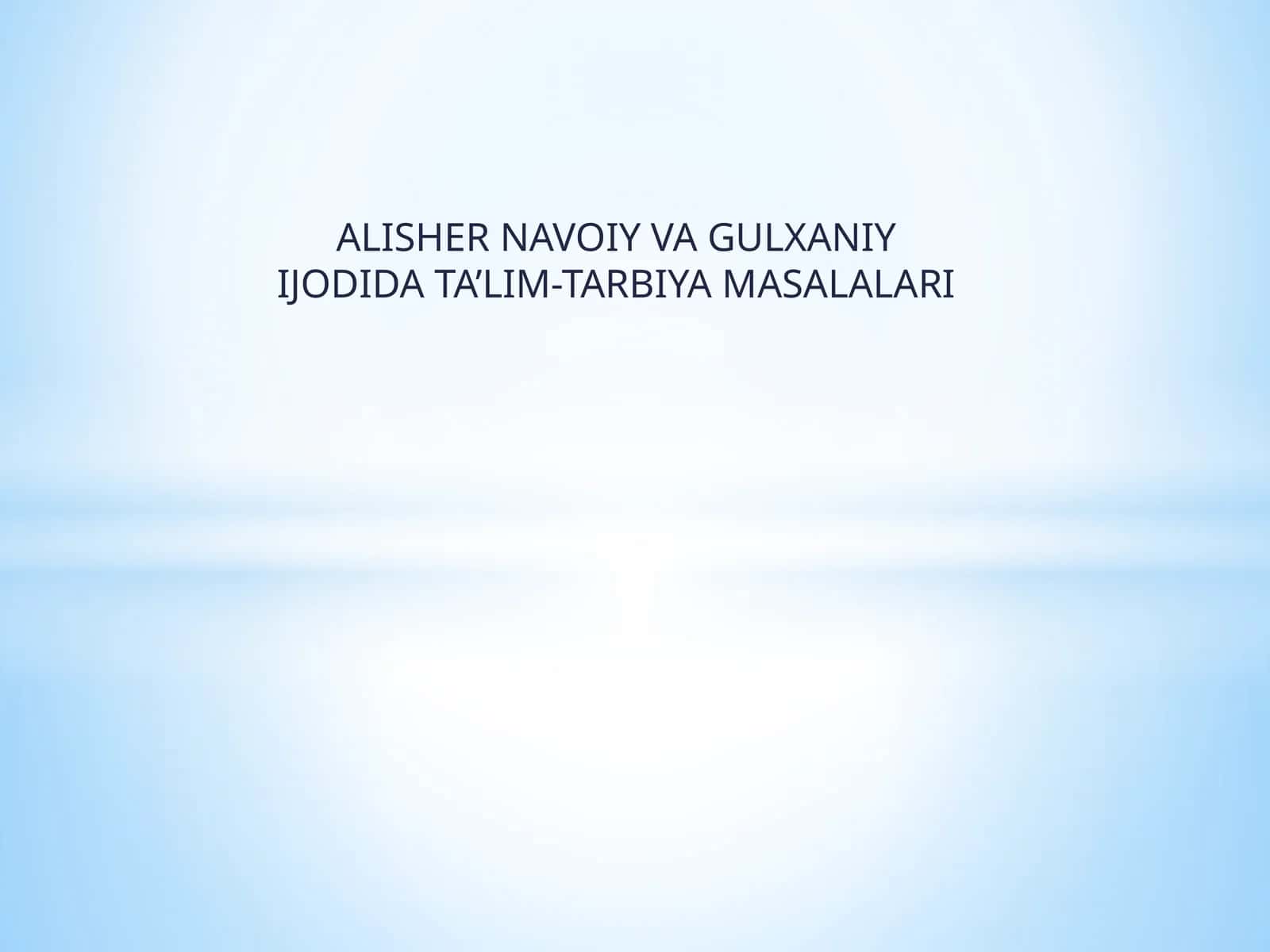 Alisher Navoiy va Gulxaniy Ijodida Ta’lim-Tarbiya Masalalari 1