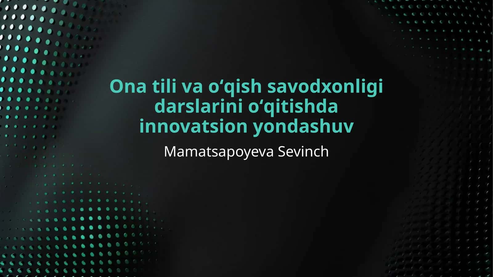 Ona tili va oʻqish savodxonligi darslarini oʻqitishda innovatsion yondashuv 1