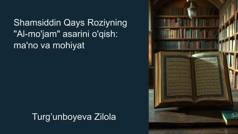 Shamsiddin Qays Roziyning Al-mo'jam asarini o'qish ma'no va mohiyat 1