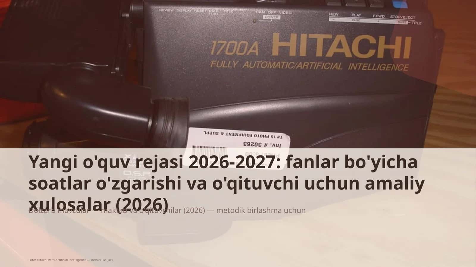 Yangi o'quv rejasi 2026-2027: fanlar bo'yicha soatlar o'zgarishi va o'qituvchi uchun amaliy xulosalar 1