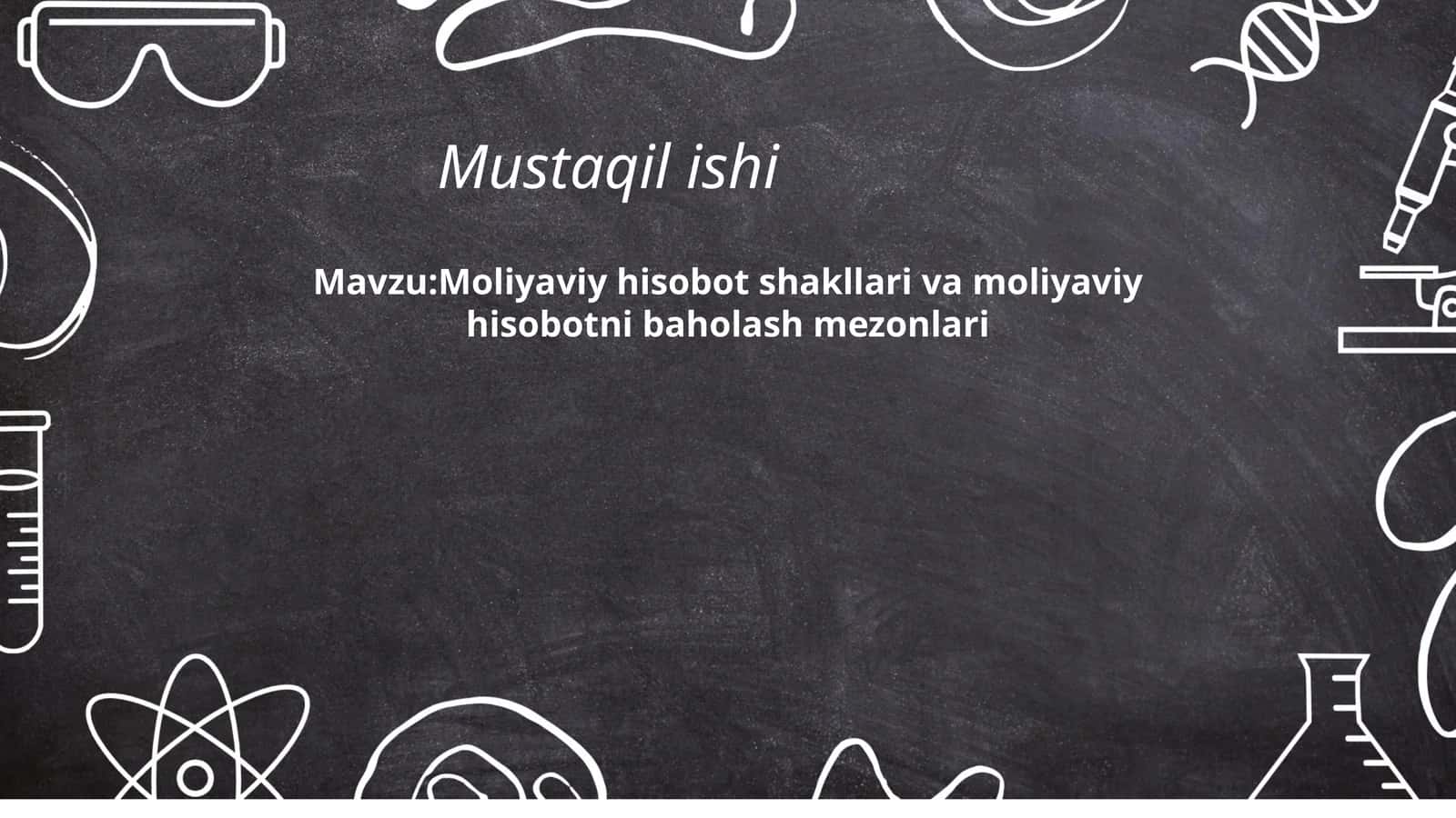 Moliyaviy hisobot shakllari va moliyaviy hisobotni baholash mezonlari 1