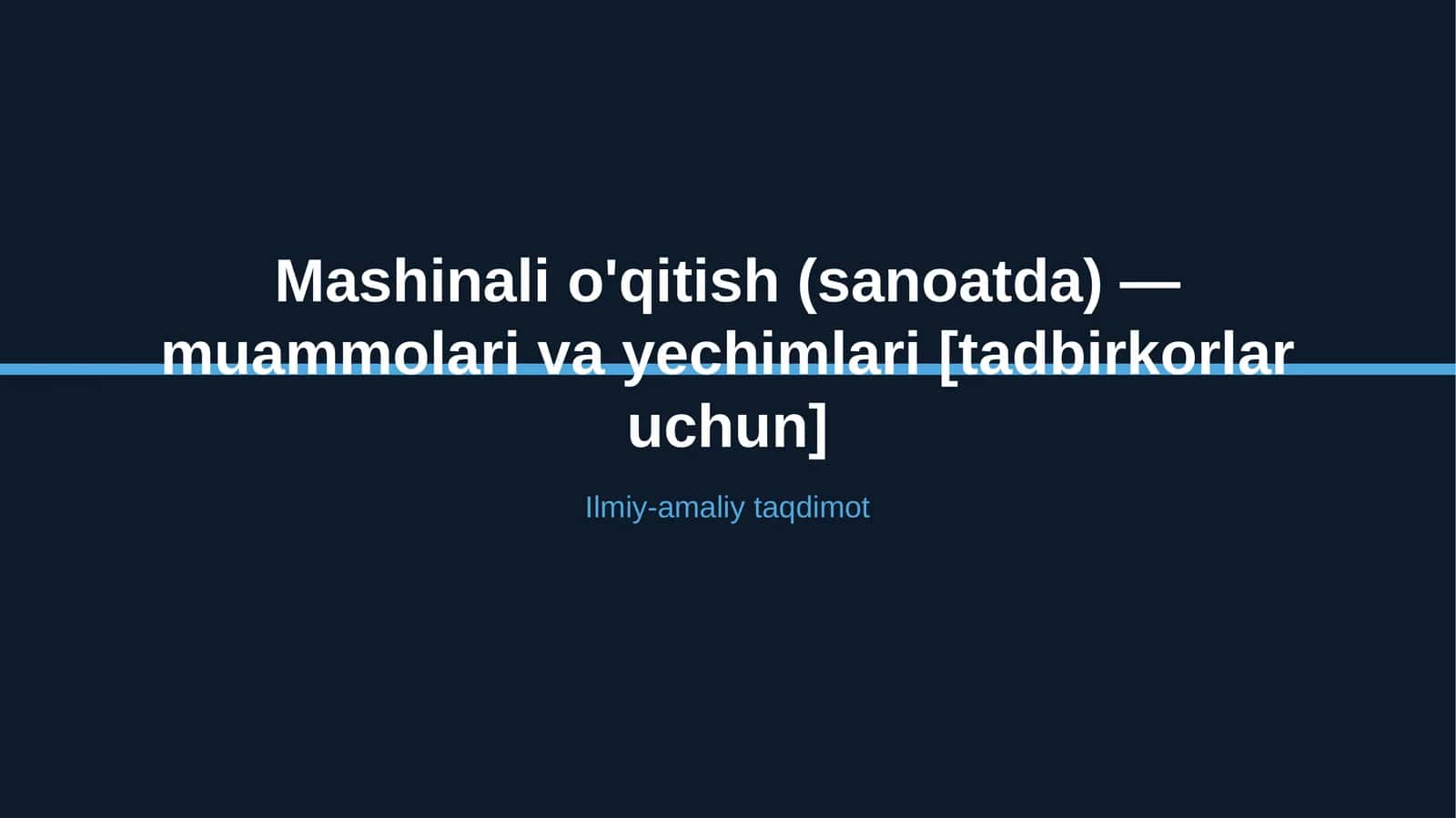 Mashinali o'qitish (sanoatda) — muammolari va yechimlari [tadbirkorlar uchun] 1