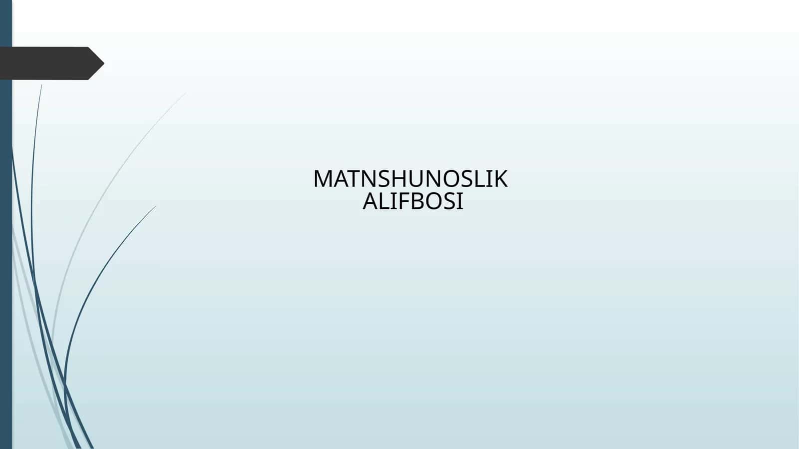 MATNSHUNOSLIK ALIFBOSI 1