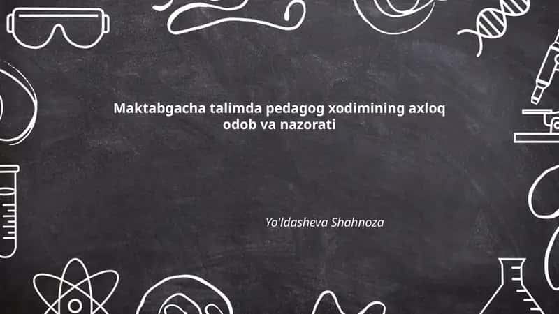 Maktabgacha talimda pedagog xodimining axloq odob va nazorati 1