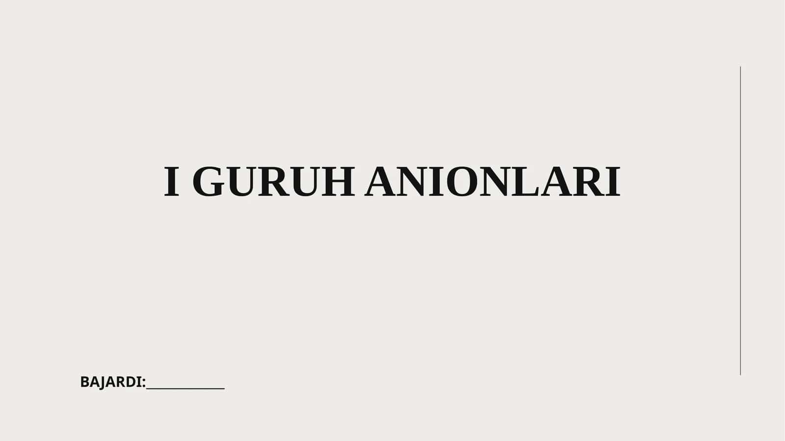 I guruh anionlari 1