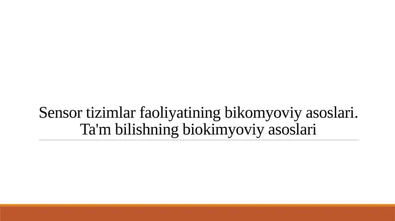 Sensor tizimlar faoliyatining bikomyoviy asoslari. Ta'm bilishning biokimyoviy asoslari 1