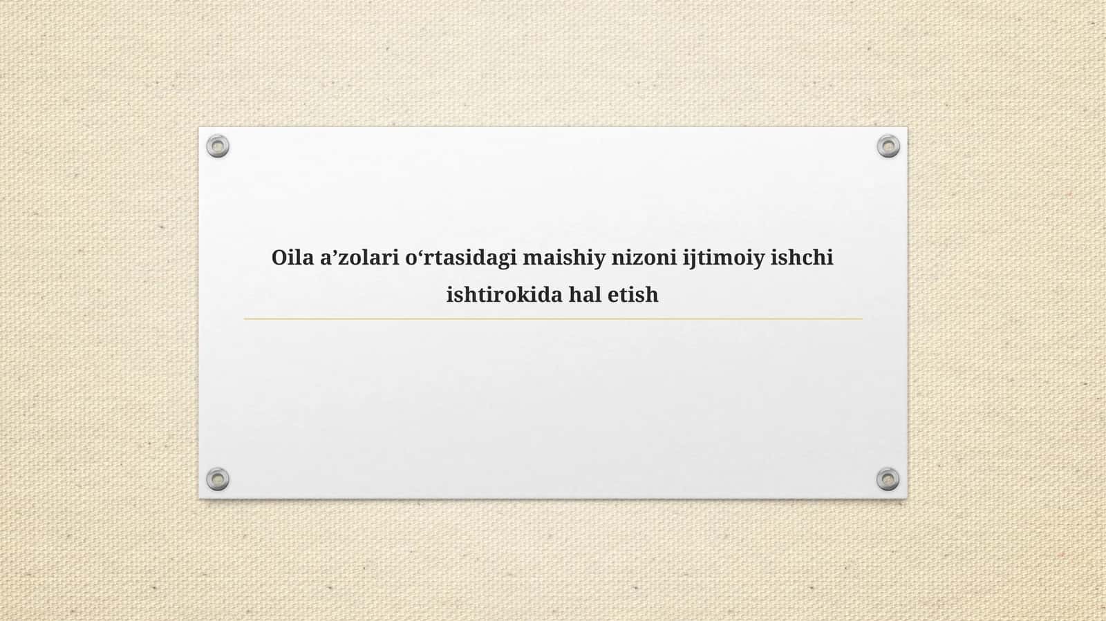 Oila a’zolari oʻrtasidagi maishiy nizoni ijtimoiy ishchi ishtirokida hal etish 1