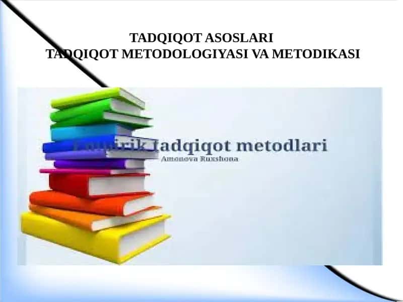 TADQIQOT ASOSLARI,TADQIQOT METODOLOGIYASI VA METODIKASI 1