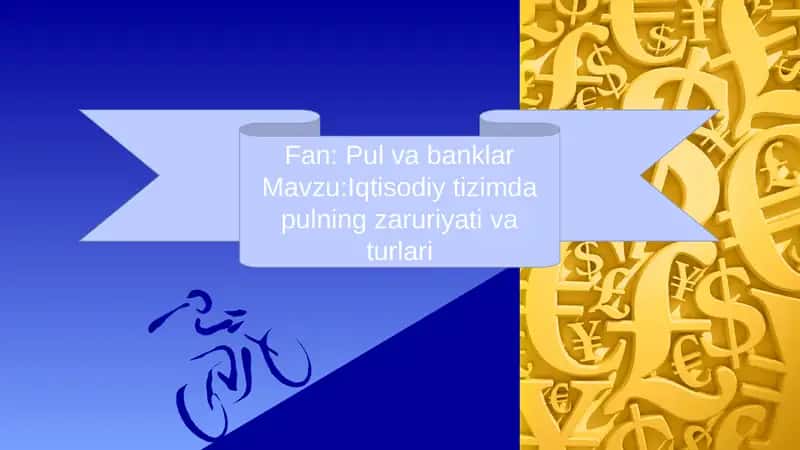 Pul va banklar MavzuIqtisodiy tizimda pulning zaruriyati va turlari 1