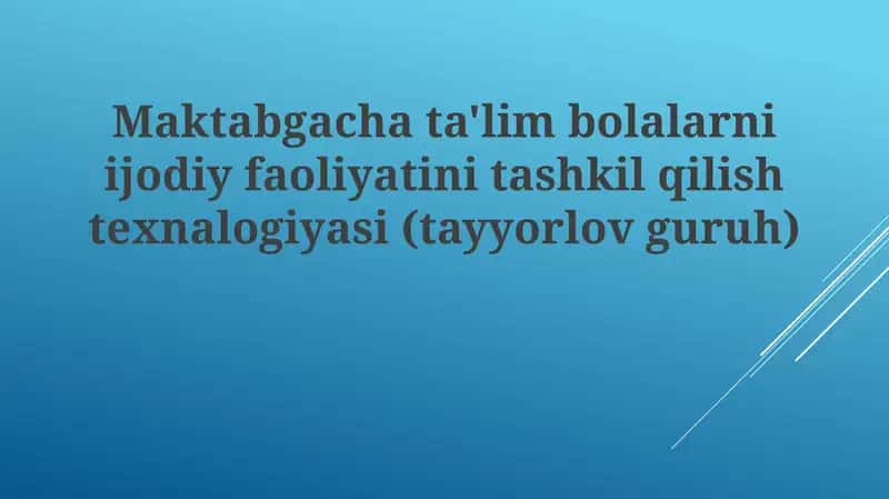 Maktabgacha ta'lim bolalar ni ijodiy faoliyatini tashkil qilish texnologiyasi (tayyorlov guruhi) 1