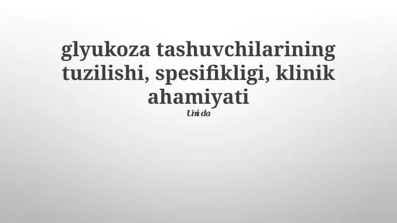 Glyukoza tashuvchilarining tuzilishi, spesifikligi, klinik ahamiyati 1