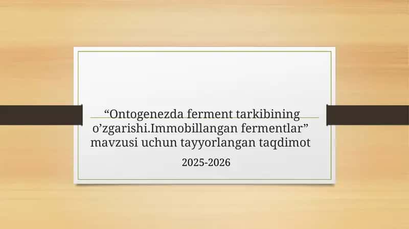 Ontogenezda ferment tarkibining o’zgarishi.Immobillangan fermentlar 1
