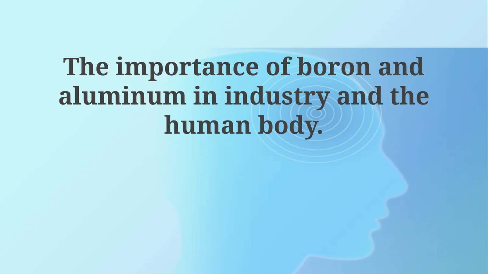 Boron and Aluminum: Properties, Sources, and Applications 1