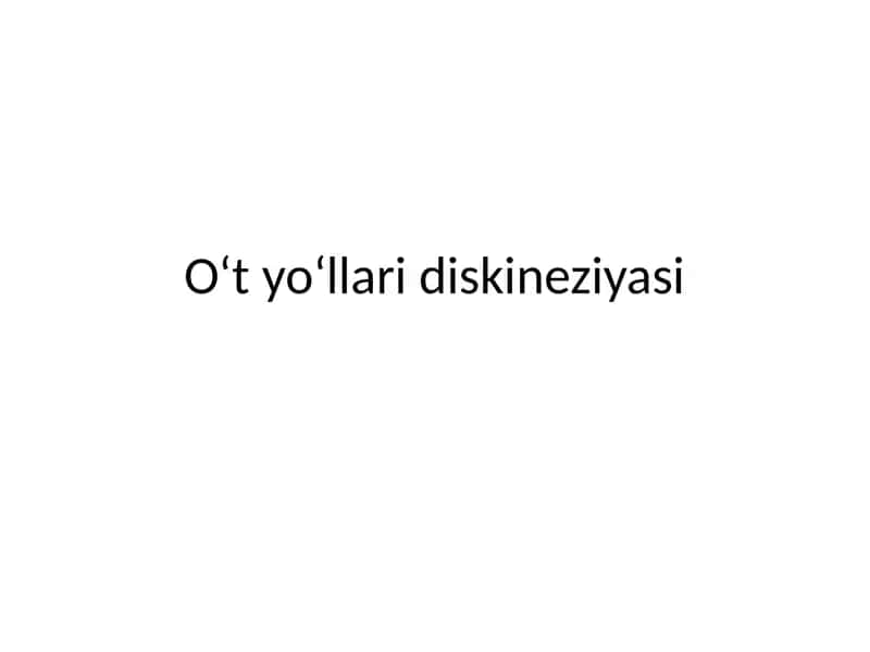 O‘t yo‘llari diskineziyasi 1