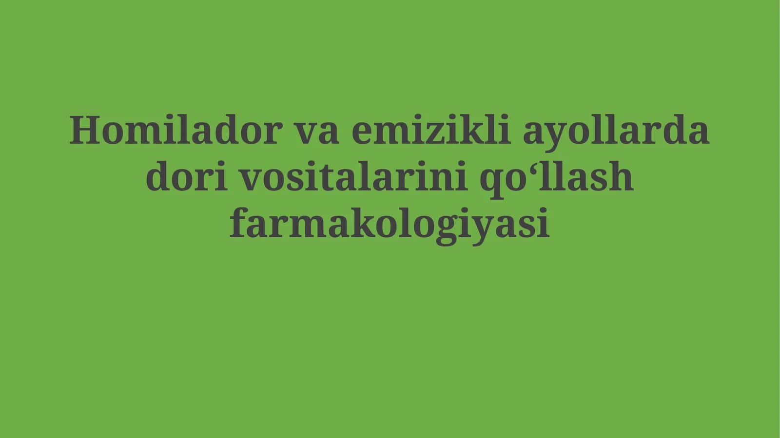 Homilador va emizikli ayollarda dori vositalariniqoʻllashfarmakologiyasi 1