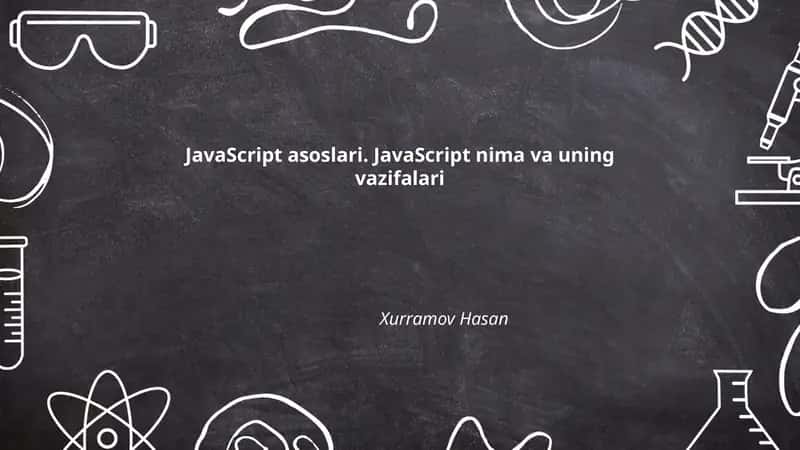 JavaScript asoslari. JavaScript nima va uning vazifalari 1
