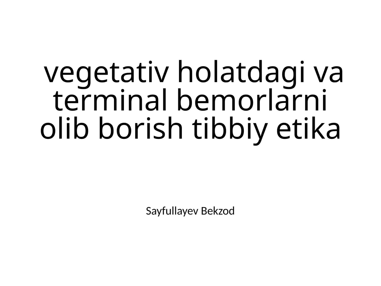 Vegetativ holatdagi va terminal bemorlarni olib borish tibbiy etika 1