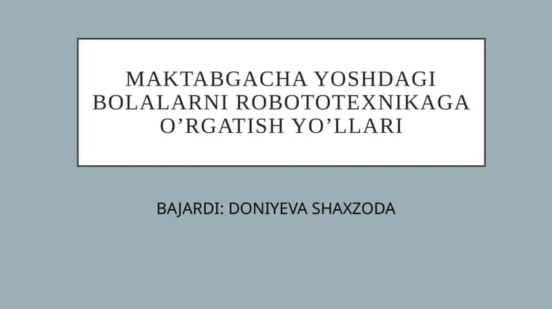 MAKTABGACHA YOSHDAGI BOLALARNI ROBOTOTEXNIKAGA O'RGATISH YO'LLARI 1