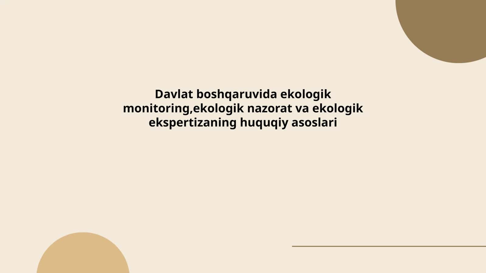 Davlatboshqaruvidaekologikmonitoring,ekologiknazoratvaekologikekspertizaninghuquqiyasoslari 1