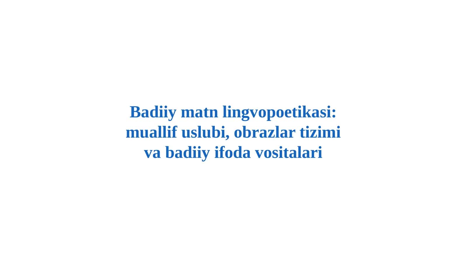 Badiiy matn lingvopoetikasi: muallif uslubi, obrazlar tizimi va badiiy ifoda vositalari 1