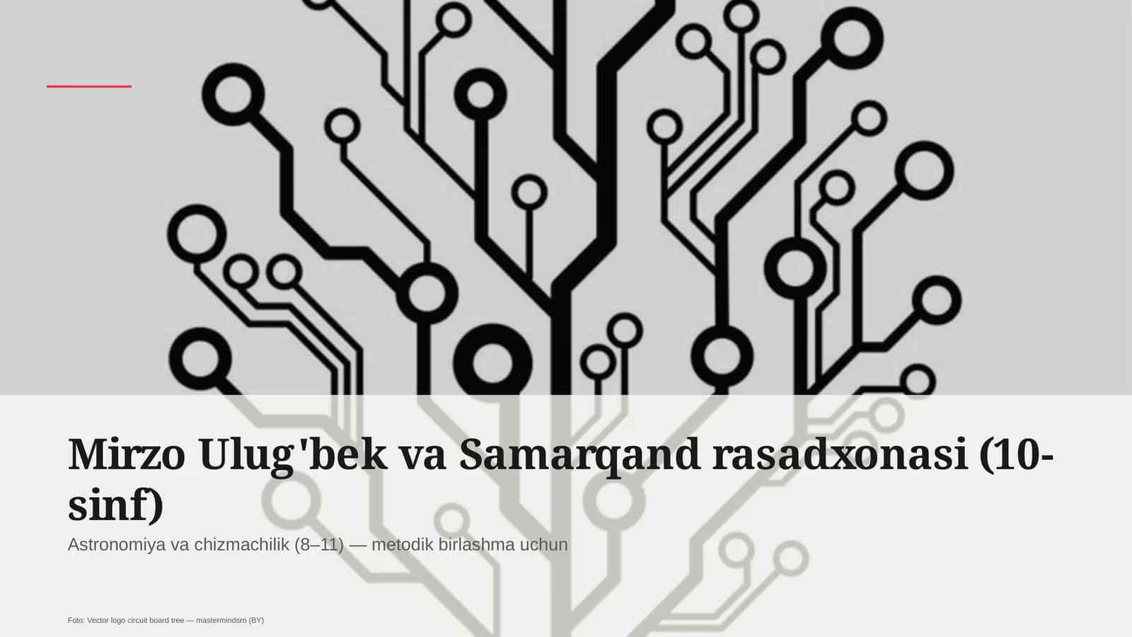 Mirzo Ulug'bek va Samarqand rasadxonasi (10-sinf) 1