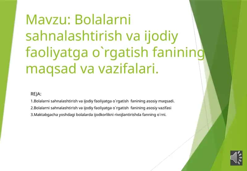 Bolalarni  sahnalashtirish va ijodiy faoliyatga o`rgatish fanining maqsad va vazifalari 1