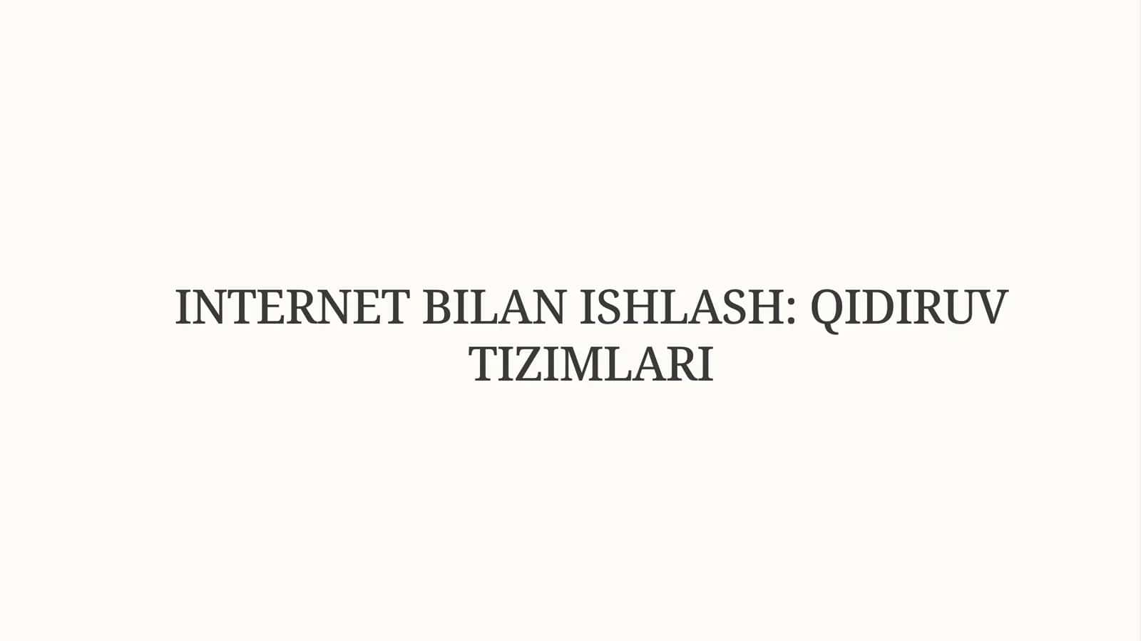 INTERNET BILAN ISHLASH: QIDIRUV TIZIMLARI 1