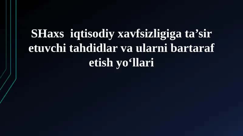 SHaxs iqtisodiy xavfsizligiga ta’sir etuvchi tahdidlar va ularni bartaraf etish yo‘llari 1