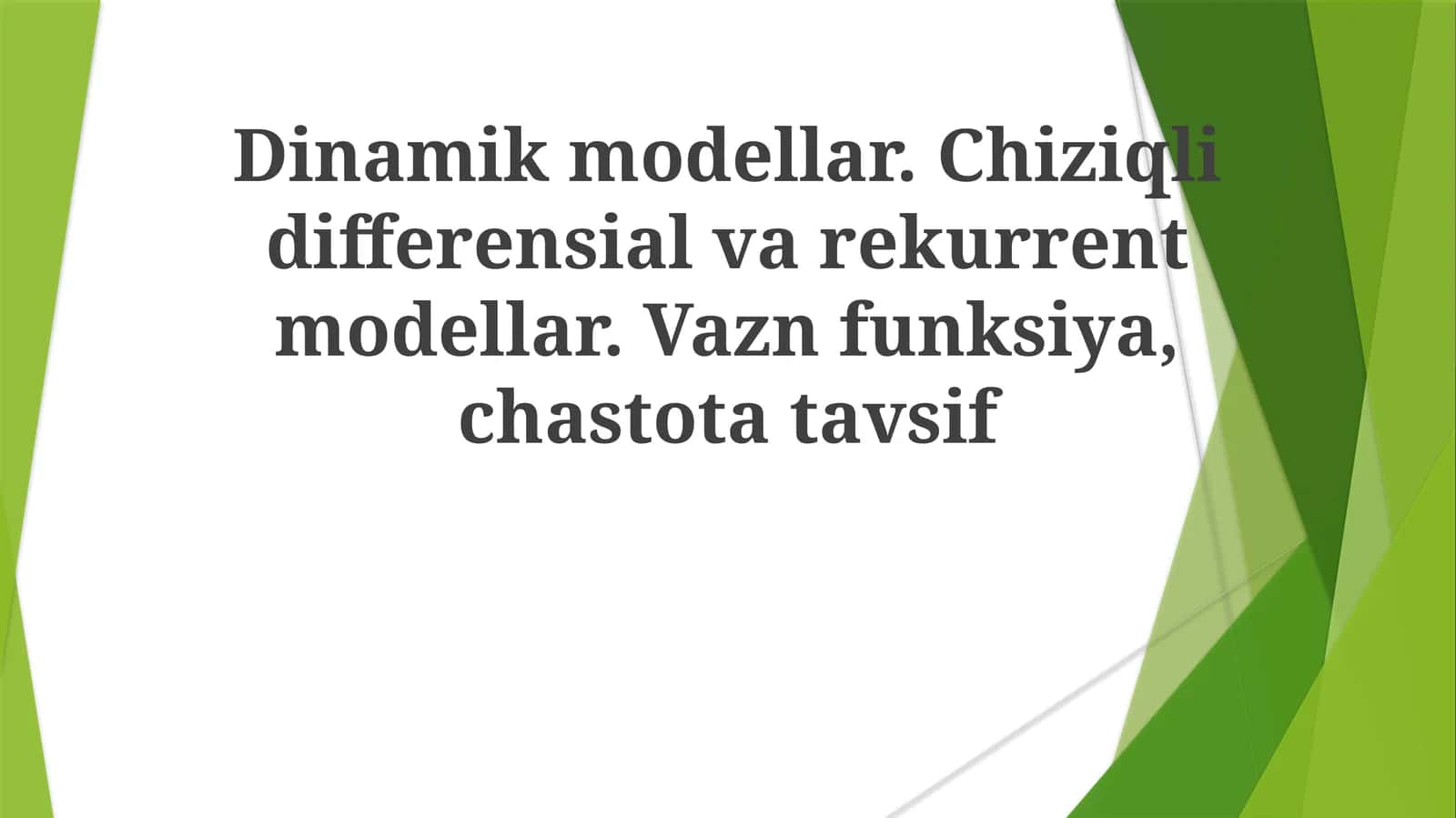 Dinamik modellar. Chiziqli differensial va rekurrent modellar. Vazn funksiya, chastota tavsifi 1