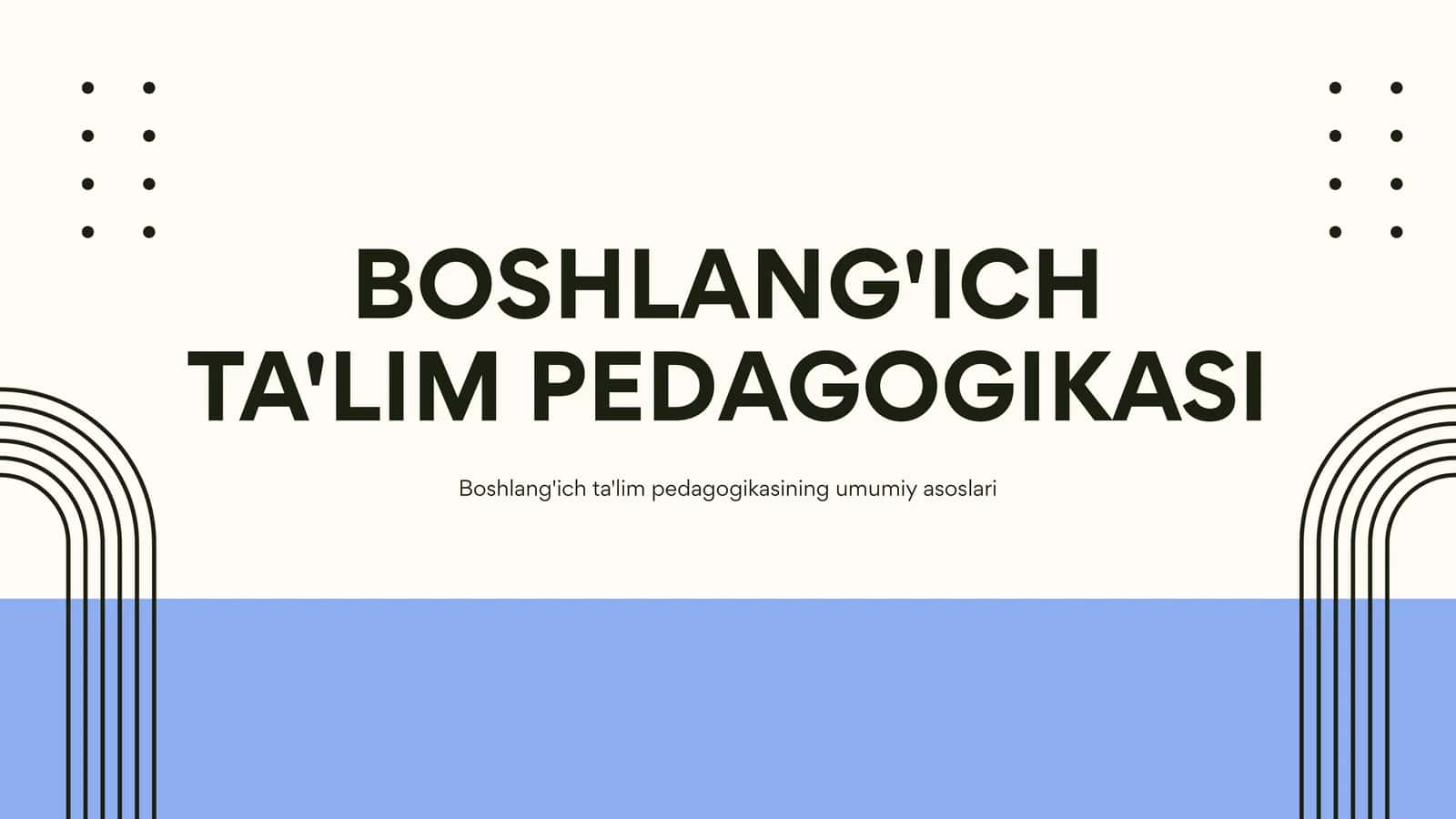 Boshlang'ich ta'lim pedagogikasi 1