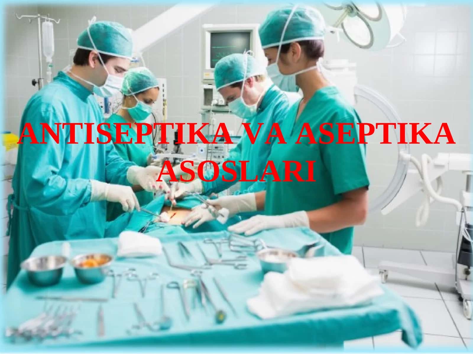АNTISЕPTIKА VА АSЕPTIKА АSОSLАRI 1