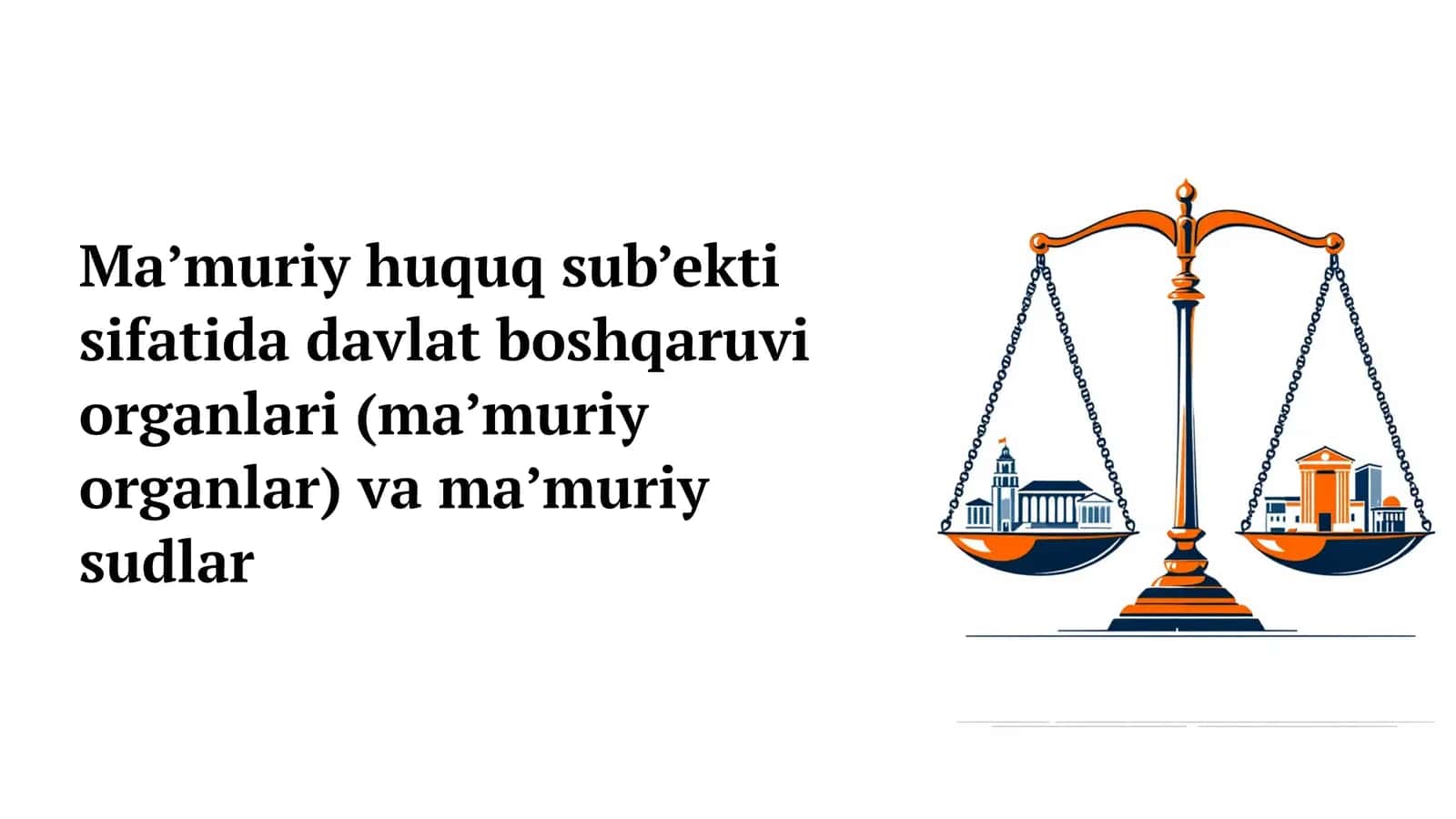 Ma’muriy huquq sub’ekti sifatida davlat boshqaruvi organlari (ma’muriy organlar) va ma’muriy sudlar 1