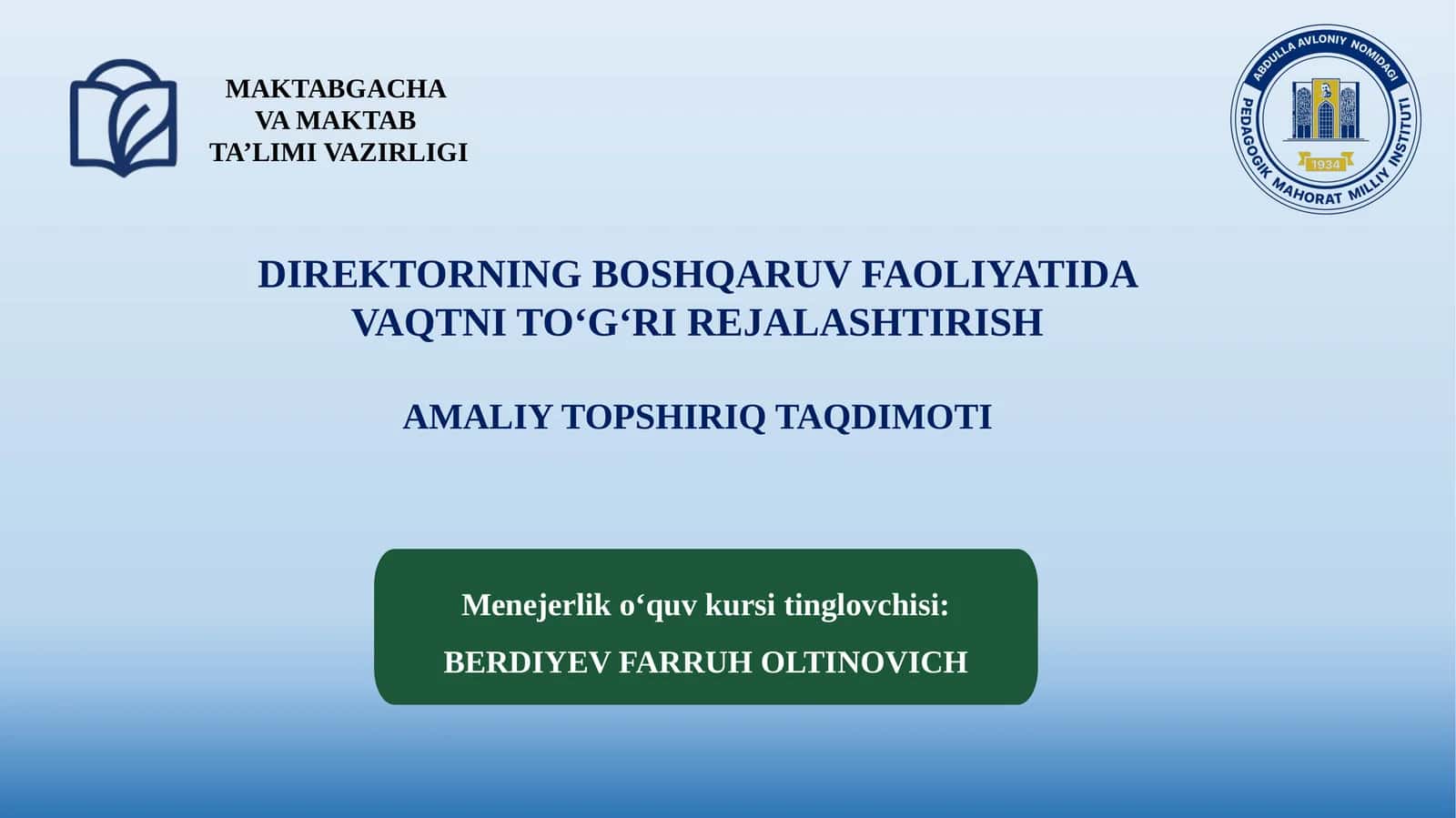 DIREKTORNING BOSHQARUV FAOLIYATIDA VAQTNI TO‘G‘RI REJALASHTIRISH AMALIY TOPSHIRIQ TAQDIMOTI 1