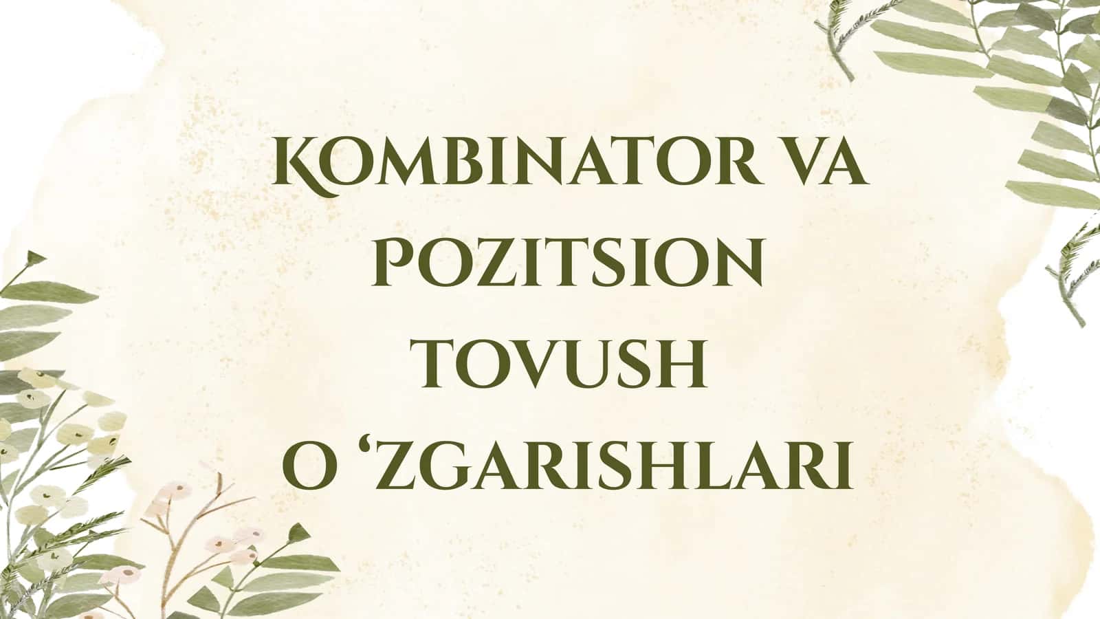 Kombinator va pozitsion tovush o'zgarishlari 1