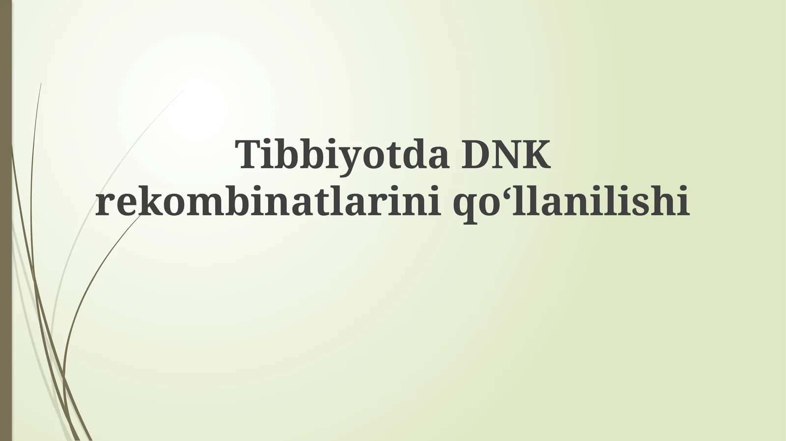 Tibbiyotda DNK rekombinatlarini qo‘llanilishi 1